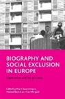 Michael Rustin, Tom Wengraf, Prue Chamberlayne, Prue (School of Health) Chamberlayne, Michael Rustin, Michael (Faculty of Social Sciences Rustin... - Biography and social exclusion in Europe