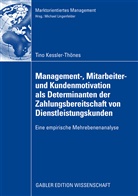 Tino Kessler-Thönes - Management-, Mitarbeiter- und Kundenmotivation als Determinanten der Zahlungsbereitschaft von Dienstleistungskunden