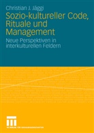 Christian J Jäggi, Christian J. Jäggi - Sozio-kultureller Code, Ritual und Management