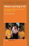 Jill Flack, Jo Osler - Whose Learning Is It?: Developing Children as Active and Responsible Learners