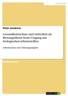 Peter Janakiew - Gesundheitsschutz und Sicherheit im Rettungsdienst beim Umgang mit biologischen Arbeitsstoffen