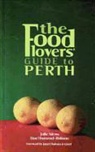 Lisa Hummel-Robson, Julie Mews - The Food Lovers' Guide to Perth