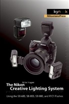 Mike Hagen, Gerhard Rossbach - The Nikon Creative Lighting System
