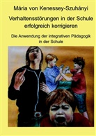 Kenessey-Szuhanyi, Mària von Kenessey-Szuhànyi - Verhaltensstörungen in der Schule erfolgreich korrigieren