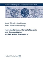 Theo Broekmann, Knut Görich, Jan Keupp - Herrschaftsräume, Herrschaftspraxis und Kommunikation zur Zeit Kaiser Friedrichs II.