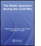 John Hiden, HIDEN JOHN SMITH DAVID J MADE, John Hiden, Vahur Made, Made Vahur, David J. Smith - Baltic Question During the Cold War