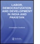 Christopher Candland, Christopher (Wellesley College Candland, Candland Christ, Candland Christopher - Labor, Democratization and Development in India and Pakistan