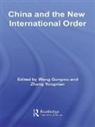 Wang (National University of Singapore Gungwu, Wang Zheng Gungwu, Gungwu Yo Wang, Gungwu Zheng Wang, WANG GUNGWU ZHENG YONGNIAN, Wang Gungwu... - China and the New International Order