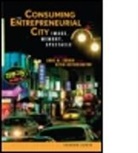 Anne Hetherington Cronin, Anne Cronin, Anne Cronin, Anne Cronin, Anne M. Cronin, Cronin Anne... - Consuming the Entrepreneurial City