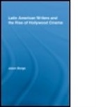 Jason Borge, Jason (Vanderbilt University Borge, Borge Jason - Latin American Writers and the Rise of Hollywood Cinema