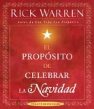 Rick Warren, George Bass - El Proposito de Celebrar la Navidad/ The Purpose of Christmas
