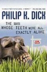 Philip K. Dick - Man Whose Teeth Were All Exactly Alike