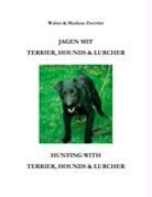 Zwettle, Zwettler, Marlene Zwettler, Walter Zwettler - Jagen mit Terrier, Hounds - Lurcher / Hunting with Terrier