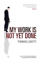 Thomas Ligotti - My Work Is Not Yet Done