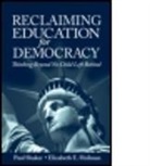 Elizabeth E. Heilman, Elizabeth E. (Michigan State University Heilman, Heilman Elizabeth E., Paul Shaker, Paul (Simon Fraser University Shaker, Paul (Simon Fraser University Simon Fraser Shaker... - Reclaiming Education for Democracy