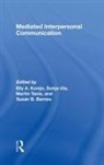 Elly A. (EDT)/ Utz Konijn, Elly A. Utz Konijn, KONIJN ELLY UTZ SONJA TANIS M, Susan B. Barnes, Barnes Susan B., Elly A. Konijn... - Mediated Interpersonal Communication