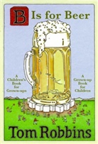 Tom Robbins - B Is for Beer