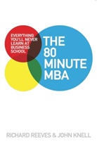 John Knell, Richard Reeves - The 80 Minute MBA