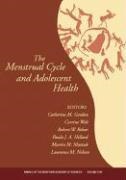 Catherine M. Gordon, Catherine M. Welt Gordon, Catherine M. Gordon, Paula J. Adams Hillard, Martin M. Matzuk, Lawrence M. Nelson... - Menstrual Cycle and Adolescent Health, Volume 1136