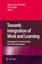 Marja-Leena Stenstroem, Marja-Leen Stenström, Marja-Leena Stenström, Paivi Tynjala, Tynjälä, Tynjälä... - Towards Integration of Work and Learning