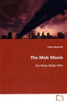 Tobias Blumtritt, Blumtritt Tobias - The Mob Movie