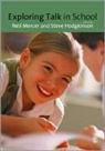 Neil Mercer, Neil (EDT)/ Hodgkinson Mercer, Neil Hodgkinson Mercer, Steve Hodgkinson, Neil Mercer, Neil M Mercer... - Exploring Talk in School
