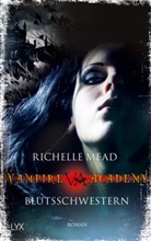 Richelle Mead - Vampire Academy - Blutsschwestern