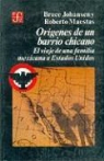 Bruce Y. Roberto Maestas Johansen, Jess Reyes Heroles - Origenes de Un Barrio Chicano: El Viaje de Una Familia Mexicana a Estados Unidos