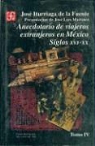 Jose Iturriaga de la Fuente - Anecdotario de Viajeros Extranjeros en Mexico: Siglos XVI-XX, IV