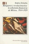 Emilio Zebadua - Banqueros y Revolucionarios: La Soberania Financiera de Mexico