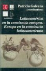 Patricia Galeana, Pedro Henr-Quez Urea - Latinoamerica En La Conciencia Europea. Europa En La Conciencia Latinoamericana