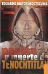 Eduardo Matos Moctezuma - Vida, Pasion y Muerte de Tenochtitlan