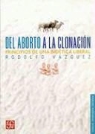 Rosario Castellanos, Rodolfo Vazquez - del Aborto a la Clonacion. Principios de Una Bioetica Liberal