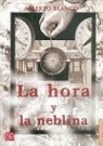 Alberto Blanco, Alfonso Reyes - La Hora y la Neblina = Time and the Fog