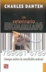 Charles Danten - Un Veterinario Encolerizado: Ensayo Sobre la Condicion Animal