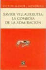 Luis Herrera-Lasso M., V-Ctor Manuel Mendiola, Victor Manuel Mendiola - Xavier Villaurrutia: La Comedia de La Admiracion