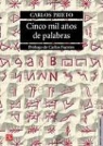 Carlos Prieto - Cinco Mil Anos de Palabras: Comentarios Sobre El Origen, Evolucion, Muerte y Resurreccion de Algunas Lenguas