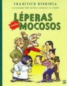 Francisco Hinojosa, Rafael Barajas - Leperas Contra Mocosos
