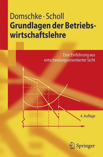 Domschk, Wolfgan Domschke, Wolfgang Domschke, Armin Scholl, SCHOLL - Grundlagen der Betriebswirtschaftslehre Eine Einführung aus entscheidungsorientierter Sicht