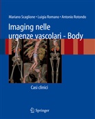 Mariano Scaglione, Luigia Romano, Antonio Rotondo, Mariano Scaglione - Imaging nelle urgenze vascolari - Body