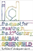 Susan Greenfield, Susan A. Greenfield, Greenfield Susan - ID: The Quest for Meaning in the 21st Century