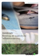Graciette Justo - Kleidung als symbolische Selbstinszenierung