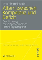 Ines Himmelsbach, Ines (Dr.) Himmelsbach - Altern zwischen Kompetenz und Defizit