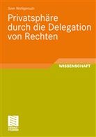 Sven Wohlgemuth - Privatsphäre durch die Delegation von Rechten