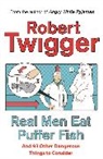 Robert Twigger - Real Men Eat Puffer Fish