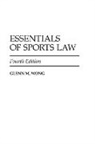 Glenn Wong, Glenn M. Wong, Wong Glenn M. - Essentials of Sports Law