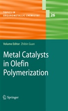 Zhibi Guan, Zhibin Guan - Metal Catalysts in Olefin Polymerization
