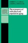 Robert L. Clark, Robert Louis Clark, Clark Robert L., Joseph J. Spengler, Spengler Joseph J. - The Economics of Individual and Populati
