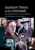 Guido Bacciagaluppi, Antony Valentini, Guido Bacciagaluppi, Antony Valentini - Quantum Theory At the Crossroads