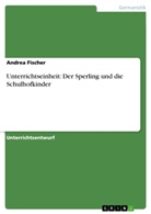 Andrea Fischer - Unterrichtseinheit: Der Sperling und die Schulhofkinder